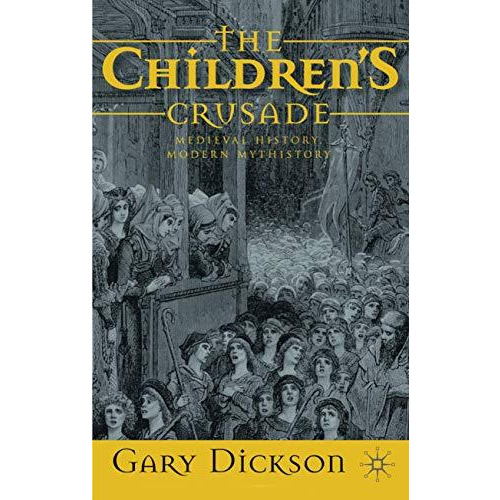 The Children's Crusade: Medieval History, Modern Mythistory [Paperback]