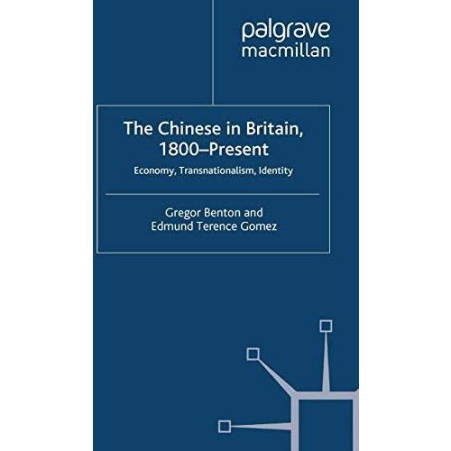 The Chinese in Britain, 1800-Present: Economy, Transnationalism, Identity [Paperback]