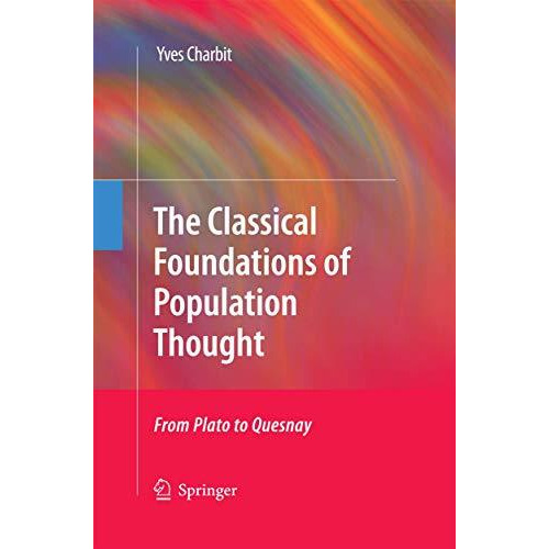 The Classical Foundations of Population Thought: From Plato to Quesnay [Paperback]