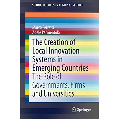 The Creation of Local Innovation Systems in Emerging Countries: The Role of Gove [Paperback]