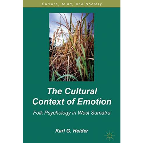 The Cultural Context of Emotion: Folk Psychology in West Sumatra [Hardcover]