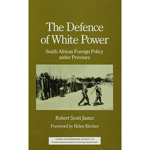 The Defence of White Power: South African Foreign Policy under Pressure [Hardcover]