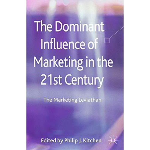 The Dominant Influence of Marketing in the 21st Century: The Marketing Leviathan [Paperback]