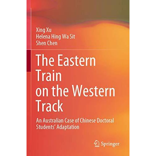 The Eastern Train on the Western Track: An Australian Case of Chinese Doctoral S [Paperback]