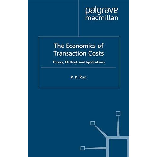 The Economics of Transaction Costs: Theory, Methods and Application [Paperback]