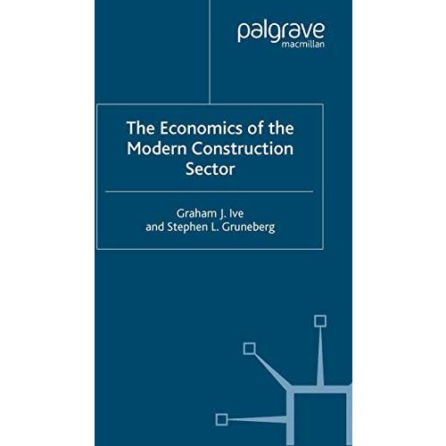 The Economics of the Modern Construction Sector [Hardcover]