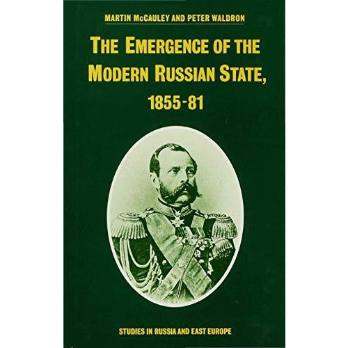 The Emergence of the Modern Russian State, 185581 [Hardcover]