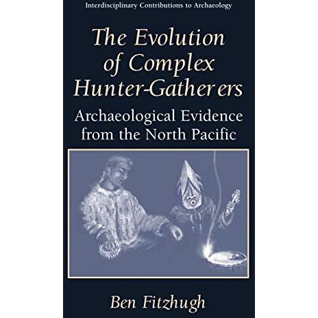 The Evolution of Complex Hunter-Gatherers: Archaeological Evidence from the Nort [Paperback]