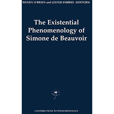 The Existential Phenomenology of Simone de Beauvoir [Paperback]