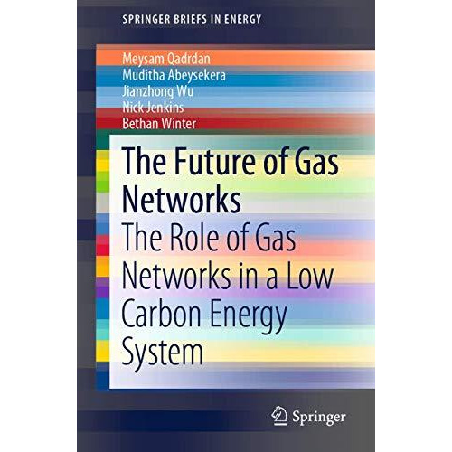 The Future of Gas Networks: The Role of Gas Networks in a Low Carbon Energy Syst [Paperback]