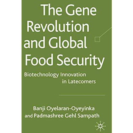 The Gene Revolution and Global Food Security: Biotechnology Innovation in Lateco [Paperback]