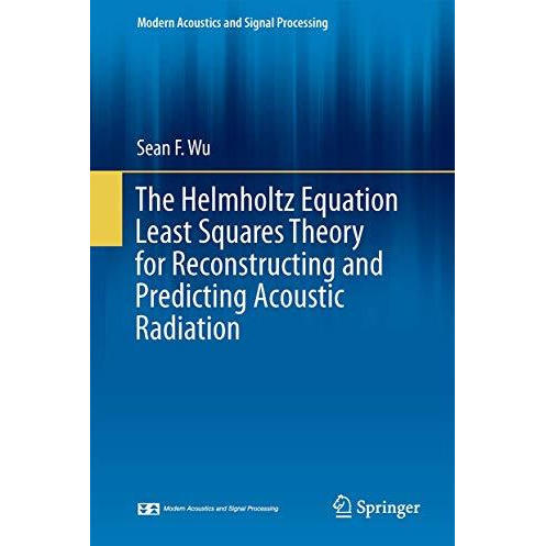 The Helmholtz Equation Least Squares Method: For Reconstructing and Predicting A [Hardcover]