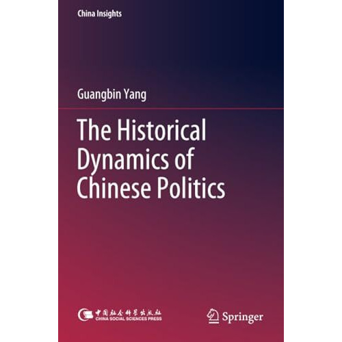 The Historical Dynamics of Chinese Politics [Paperback]