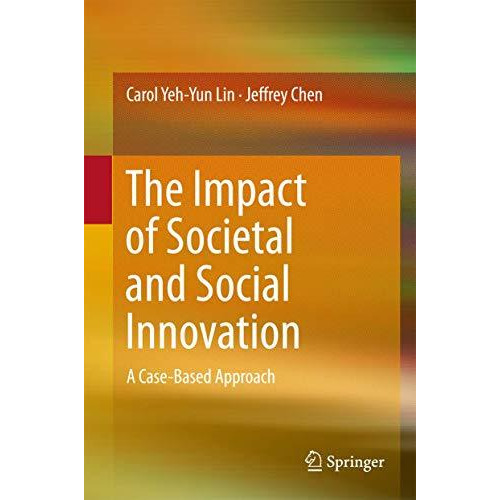 The Impact of Societal and Social Innovation: A Case-Based Approach [Hardcover]