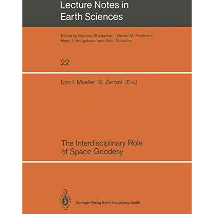 The Interdisciplinary Role of Space Geodesy: Proceedings of an International Wor [Paperback]