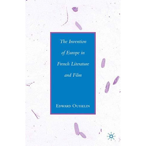 The Invention of Europe in French Literature and Film [Paperback]