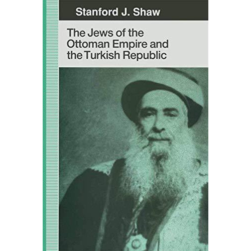 The Jews of the Ottoman Empire and the Turkish Republic [Paperback]