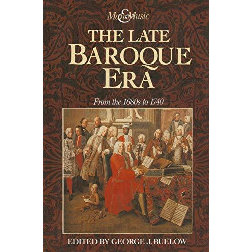 The Late Baroque Era: Vol 4. From The 1680s To 1740 [Paperback]