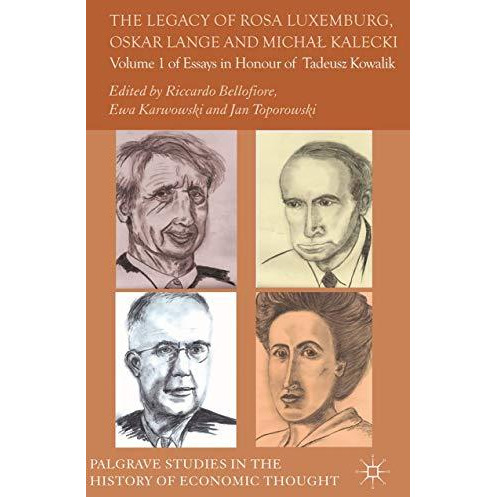 The Legacy of Rosa Luxemburg, Oskar Lange and Micha? Kalecki: Volume 1 of Essays [Hardcover]