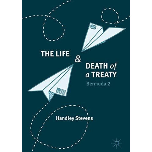 The Life and Death of a Treaty: Bermuda 2 [Hardcover]