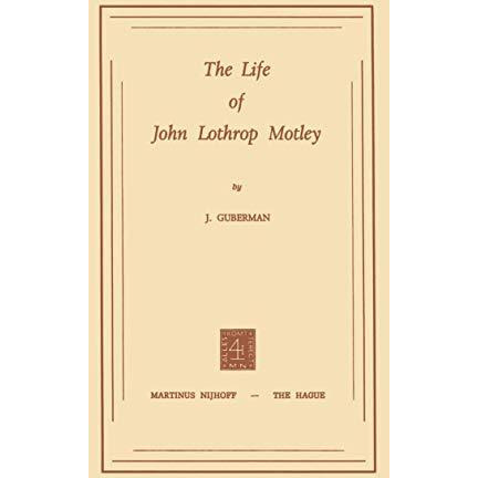 The Life of John Lothrop Motley [Paperback]