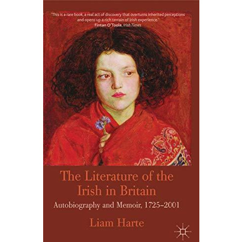 The Literature of the Irish in Britain: Autobiography and Memoir, 1725-2001 [Paperback]