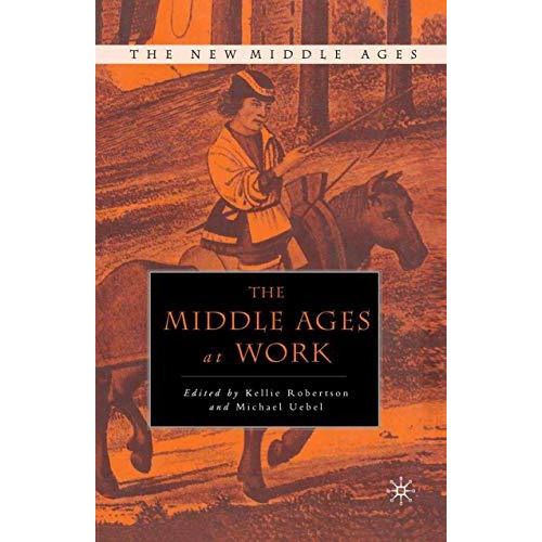 The Middle Ages at Work [Hardcover]