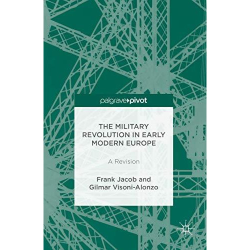 The Military Revolution in Early Modern Europe: A Revision [Hardcover]