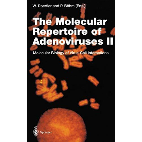 The Molecular Repertoire of Adenoviruses II: Molecular Biology of Virus-Cell Int [Paperback]