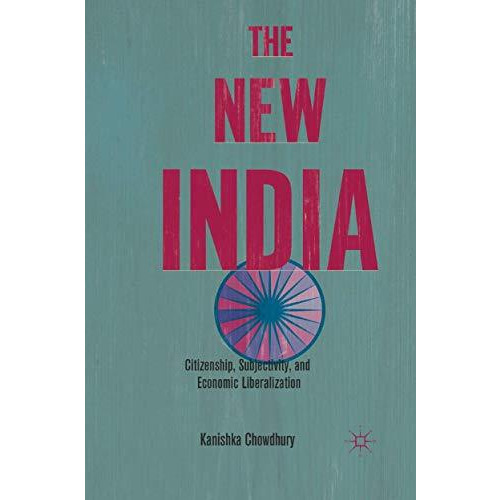 The New India: Citizenship, Subjectivity, and Economic Liberalization [Paperback]