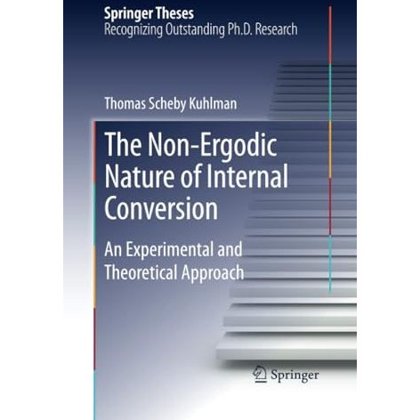 The Non-Ergodic Nature of Internal Conversion: An Experimental and Theoretical A [Paperback]