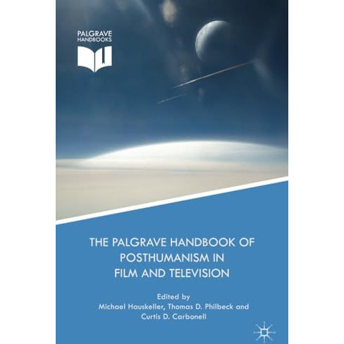 The Palgrave Handbook of Posthumanism in Film and Television [Paperback]