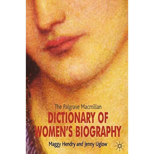 The Palgrave Macmillan Dictionary of Women's Biography [Paperback]