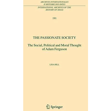 The Passionate Society: The Social, Political and Moral Thought of Adam Ferguson [Hardcover]