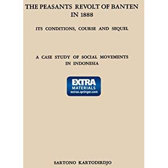 The Peasants Revolt of Banten in 1888: Its Conditions, Course and Sequel: A Cas [Paperback]