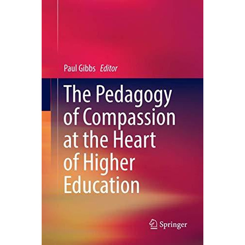 The Pedagogy of Compassion at the Heart of Higher Education [Paperback]