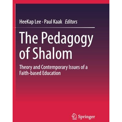 The Pedagogy of Shalom: Theory and Contemporary Issues of a Faith-based Educatio [Paperback]