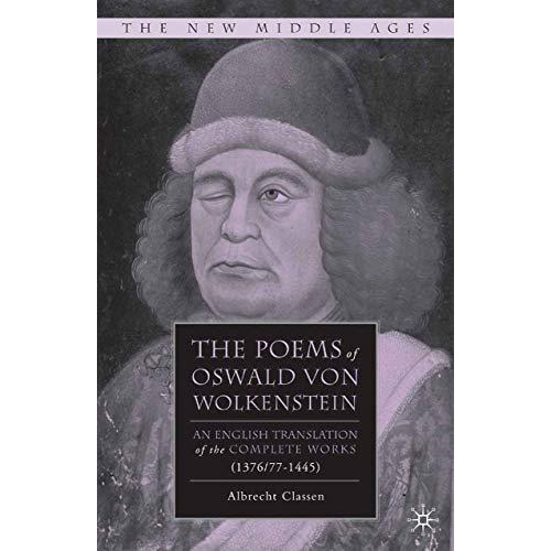 The Poems of Oswald Von Wolkenstein: An English Translation of the Complete Work [Paperback]