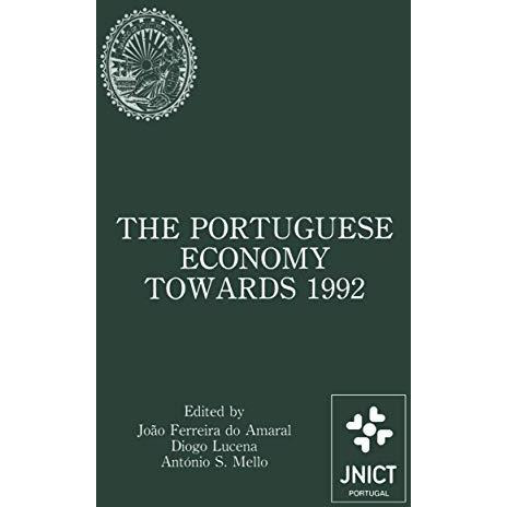 The Portuguese Economy Towards 1992: Proceedings of a conference sponsored by Ju [Hardcover]