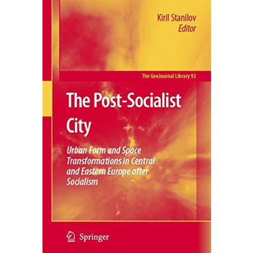 The Post-Socialist City: Urban Form and Space Transformations in Central and Eas [Paperback]