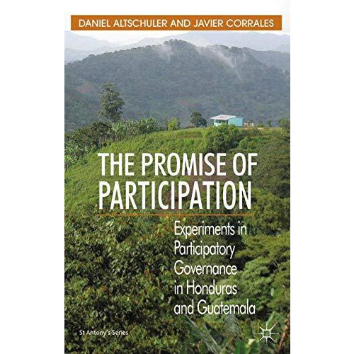 The Promise of Participation: Experiments in Participatory Governance in Hondura [Paperback]