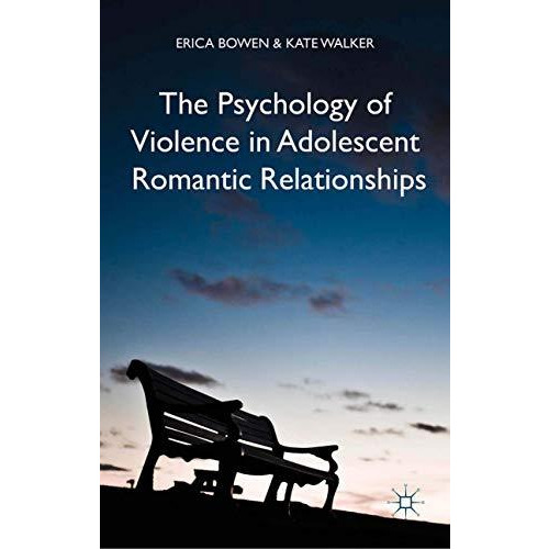 The Psychology of Violence in Adolescent Romantic Relationships [Paperback]