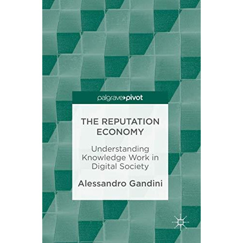 The Reputation Economy: Understanding Knowledge Work in Digital Society [Hardcover]