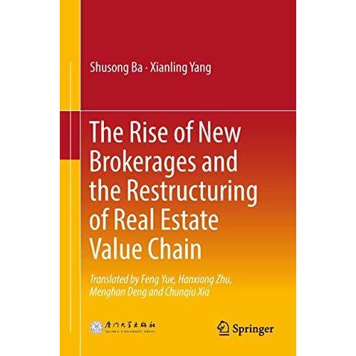 The Rise of New Brokerages and the Restructuring of Real Estate Value Chain [Hardcover]