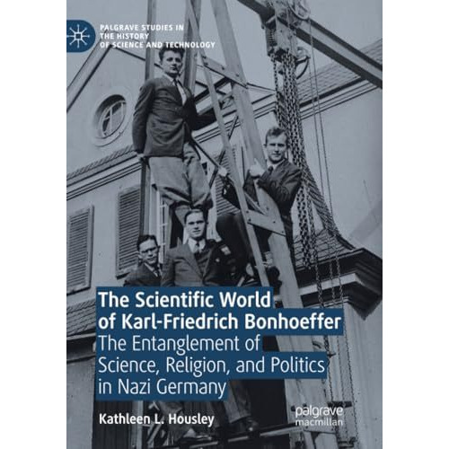 The Scientific World of Karl-Friedrich Bonhoeffer: The Entanglement of Science,  [Paperback]