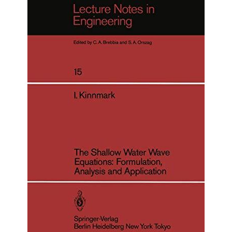 The Shallow Water Wave Equations: Formulation, Analysis and Application [Paperback]