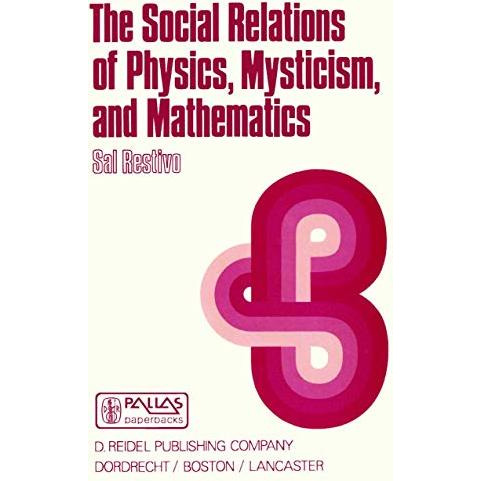 The Social Relations of Physics, Mysticism, and Mathematics: Studies in Social S [Paperback]