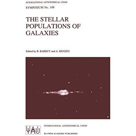 The Stellar Populations of Galaxies: Proceedings of the 149th Symposium of the I [Paperback]