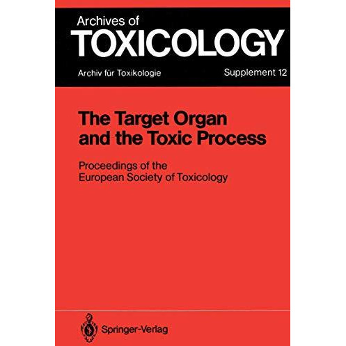 The Target Organ and the Toxic Process: Proceedings of the European Society of T [Paperback]