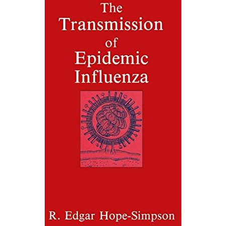 The Transmission of Epidemic Influenza [Hardcover]